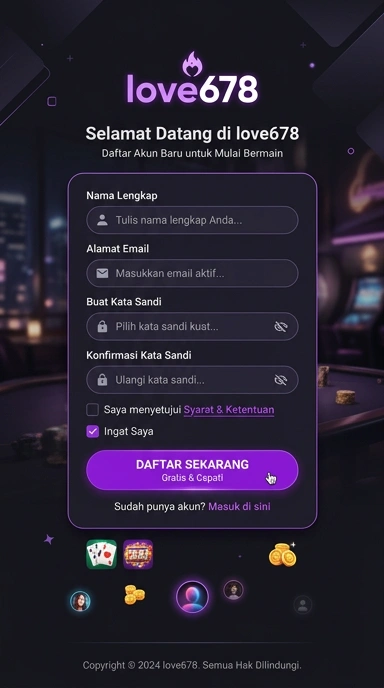 Daftar Akun Baru love678 dengan Mudah